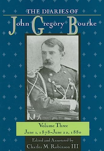 The Diaries of John Gregory Bourke: June 1, 1878-June 22, 1880: June 1, 1878, to June 22, 1880