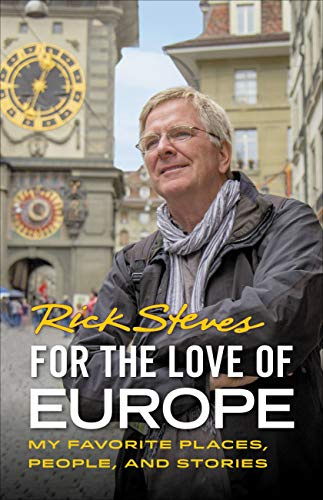 For the Love of Europe (First Edition): My Favorite Places, People, and Stories