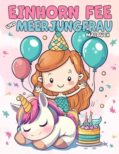 Malbuch Einhorn Fee und Meerjungfrau: Malbuch AB 4 Jahre Mädchen Meerjungfrau und Einhorn Freundebuch Kindergarten