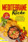 Mediterrane Küche: Das Mediterrane Kochbuch: Abnehmen und gesund leben mit der Mittelmeer Diät. Über 100 einfache, schnelle und leckere Rezepte