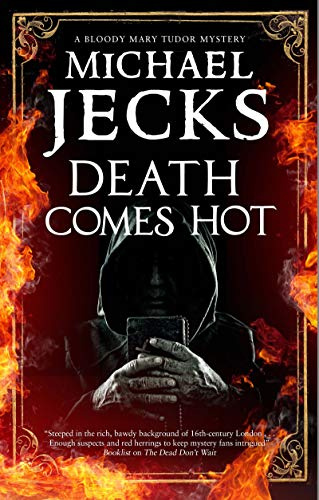 Death Comes Hot: 5 (A Bloody Mary Tudor Mystery)