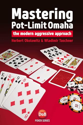Mastering Pot-Limit Omaha: The Modern Aggressive Approach (D&B Poker)