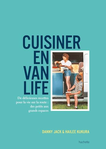 Cuisiner en van life: De délicieuses recettes pour la vie sur la route : des petits aux grands espaces