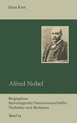 Alfred Nobel (Biographien hervorragender Naturwissenschaftler, Techniker und Mediziner, 63, Band 63)