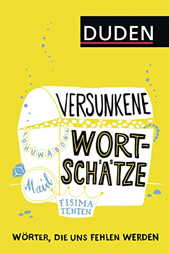 Versunkene Wortschätze: Wörter, die uns fehlen werden (Sprach-Infotainment)