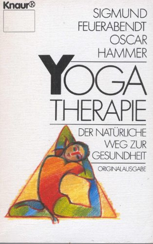 Yoga-Therapie: Der natürliche Weg zur Gesundheit (Knaur Taschenbücher. Ratgeber)