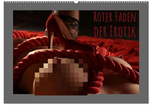 Roter Faden der Erotik (Wandkalender 2025 DIN A2 quer), CALVENDO Monatskalender: Rot ist die Farbe der Sinnlichkeit und Richtschnur dieser zwölf sexy Motive (CALVENDO Erotik)