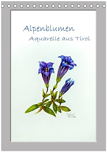 Alpenblumen Aquarelle aus Tirol (Tischkalender 2025 DIN A5 hoch), CALVENDO Monatskalender: Aquarelle von Alpen- und Wiesenblumen aus Tirol (CALVENDO Kunst)