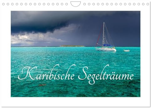 Karibische Segelträume (Wandkalender 2026 DIN A4 quer), CALVENDO Monatskalender: Atemberaubende Gegenden und wunderschöne Boote (CALVENDO Hobbys)