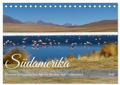 Entdecke Südamerika: Monat für Monat (Tischkalender 2026 DIN A5 quer), CALVENDO Monatskalender: Vielfalt und Schönheit Südamerikas (CALVENDO Natur)