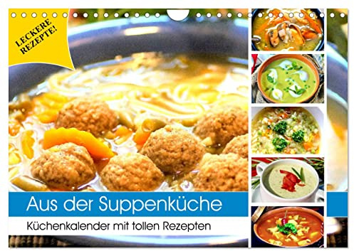 Aus der Suppenküche. Küchenkalender mit tollen Rezepten (Wandkalender 2026 DIN A4 quer), CALVENDO Monatskalender: Suppen schmecken ausgesprochen lecker und sind so gesund! (CALVENDO Lifestyle)