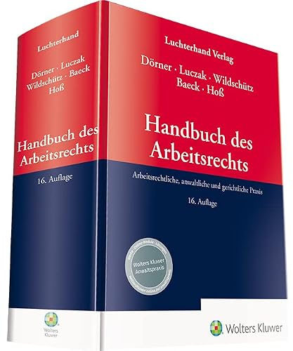 Handbuch des Arbeitsrechts: Arbeitsrechtliche, anwaltliche und gerichtliche Praxis