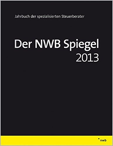 Der NWB Spiegel 2013: Jahrbuch der spezialisierten Steuerberater