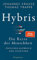 Hybris: Die Reise der Menschheit: Zwischen Aufbruch und Scheitern | Von den Autoren des SPIEGEL-Bestsellers »Die Reise unserer Gene«
