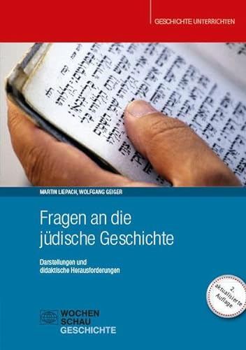 Fragen an die jüdische Geschichte: Darstellungen und didaktische Herausforderungen (Geschichte unterrichten)