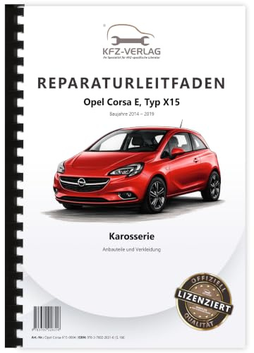 Opel Corsa E X15 2014-2019 Karosserie Anbauteile Verkleidung Reparaturanleitung Buch Werkstatthandbuch Reparaturhandbuch Reparaturleitfaden KFZ-Verlag