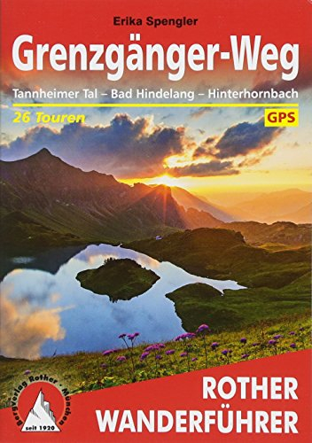 Grenzgänger-Weg: Tannheimer Tal – Bad Hindelang – Hinterhornbach. 26 Touren. Mit GPS-Tracks (Rother Wanderführer)