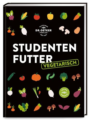 Studentenfutter vegetarisch: Das ultimative Veggie-Studentenkochbuch mit über 100 Rezepten. Einfach und gesund kochen für wenig Geld