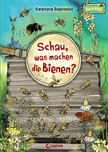 Schau, was machen die Bienen?: Sachbuch für Kinder ab 3 Jahre (Naturkind - garantiert gut!)