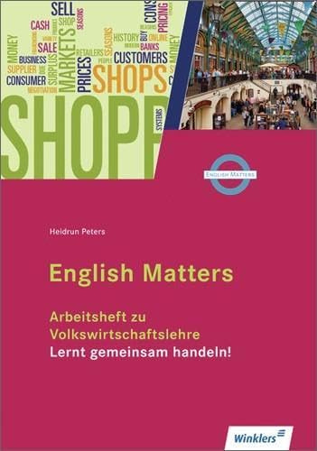 Volkswirtschaftslehre - Lernt gemeinsam handeln!: Arbeitsheft English Matters: English Matters Arbeitsheft