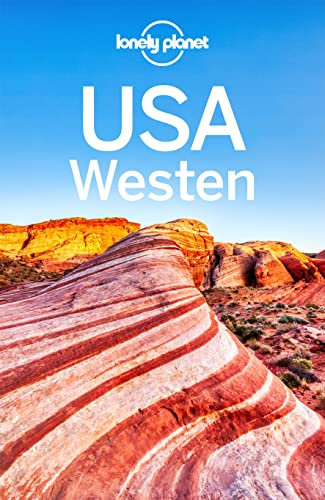 Lonely Planet Reiseführer USA Westen: Eigene Wege gehen und Einzigartiges erleben.