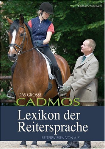 Das grosse Cadmos Lexikon der Reitersprache: Reiterwissen von A - Z (Cadmos Pferdebuch)