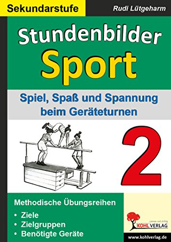 Stundenbilder Sport SEK Bd.2 : Spiel, Spaß und Spannung beim Geräteturnen: Geräteturnen mit Spaß und Spannung