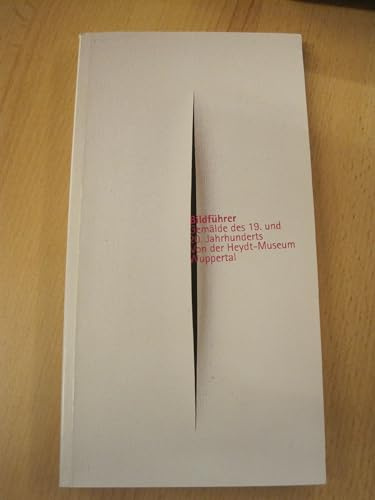 Bildführer. Eine Auswahl neuerer Gemälde des Von der Heydt-Museums