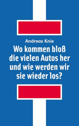 Wo kommen bloß die vielen Autos her und wie werden wir sie wieder los?