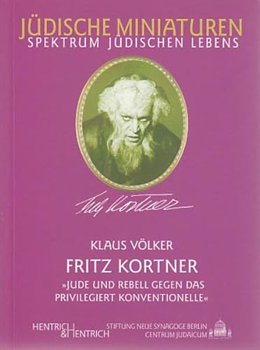 Fritz Kortner: Jude und Rebell gegen das Konventionelle (Jüdische Miniaturen: Herausgegeben von Hermann Simon)