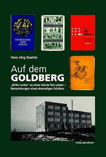 Auf dem Goldberg: „Brille runter“ an einer Schule fürs Leben – Betrachtungen eines ehemaligen Schülers