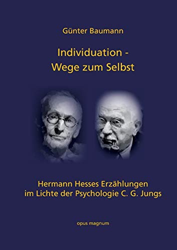 Individuation - Wege zum Selbst: Hermann Hesses Erzählungen im Lichte der Psychologie C. G. Jungs