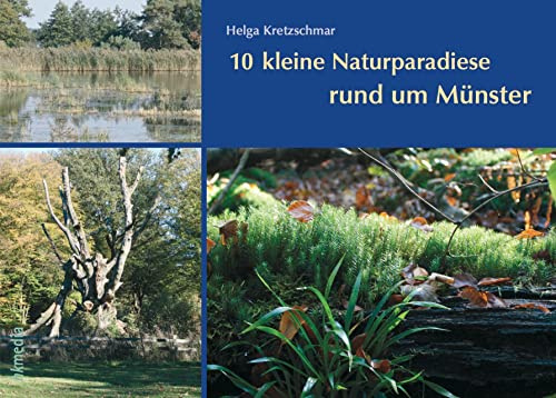 10 kleine Naturparadiese rund um Münster (Westfalenwege: Die 9 schönsten NaturOasen rund um Münster)