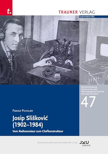 Josip Slišković (1902–1984): Schriftenreihe Geschichte der Naturwissenschaften und der Technik, Bd. 47