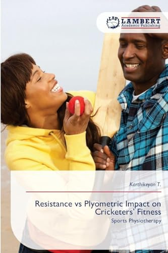 Resistance vs Plyometric Impact on Cricketers’ Fitness: Sports Physiotherapy