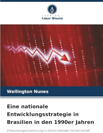 Eine nationale Entwicklungsstrategie in Brasilien in den 1990er Jahren: Entwicklungsorientierung in Zeiten liberaler Vorherrschaft