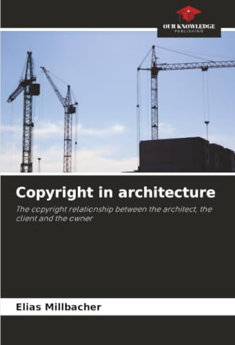 Copyright in architecture: The copyright relationship between the architect, the client and the owner