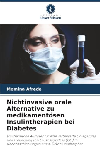 Nichtinvasive orale Alternative zu medikamentösen Insulintherapien bei Diabetes: Biochemische Auslöser für eine verbesserte Einlagerung und ... in Nanobeschichtungen aus ¿-Zirkoniumphosphat