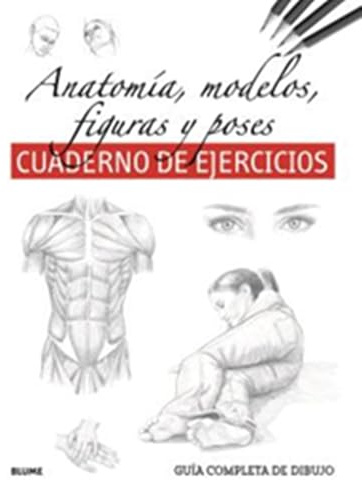 Guía completa de dibujo. Anatomía, modelos, figuras y poses. Cuaderno de ejercicios