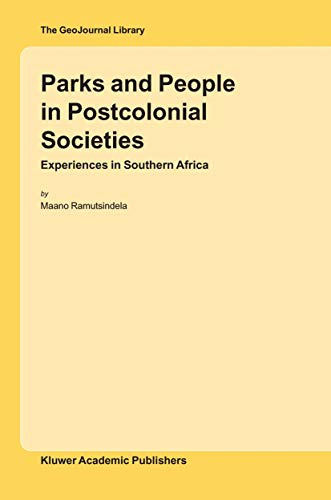 Parks and People in Postcolonial Societies: Experiences in Southern Africa (GeoJournal Library, Band 79)