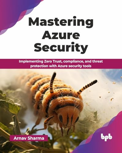 Mastering Azure Security: Implementing Zero Trust, compliance, and threat protection with Azure security tools (English Edition)
