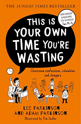 This Is Your Own Time You’re Wasting: The SUNDAY TIMES bestseller from the hilarious teacher duo and podcast hosts, the Two Mr Ps