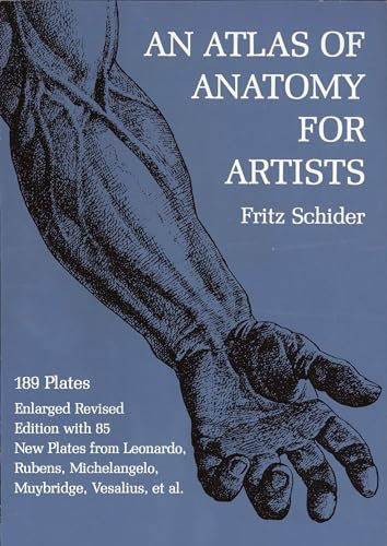 An Atlas of Anatomy for Artists: 189 Plates: Enlarged Revised Edition with 85 New Plates from Leonardo, Rubens, Michelangelo, Muybridge, Vesalius, Et Al. (Dover Anatomy for Artists)