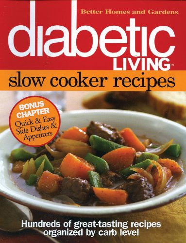 Diabetic Living Slow Cooker Recipes: Hundreds of Great-Tasting Recipes Organized by Carb Level