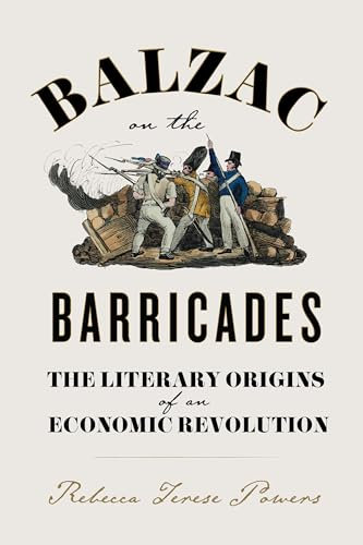 Balzac on the Barricades: The Literary Origins of an Economic Revolution