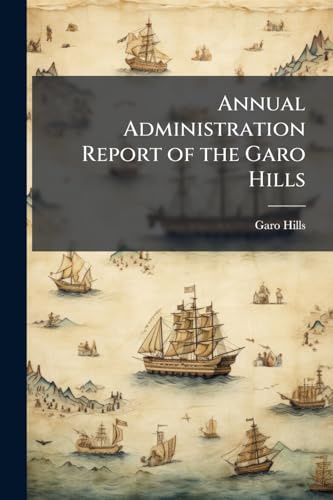 Annual Administration Report of the Garo Hills
