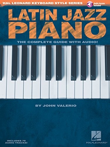 Hal Leonard Keyboard Style Series: Latin Jazz Piano: Lehrmaterial, CD für Klavier, Keyboard: The Complete Guide