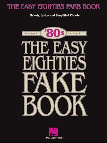 The Easy Eighties Fake Book: 100 Songs in the Key of C