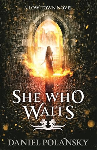She Who Waits: Low Town 3 (Low Town Novels)