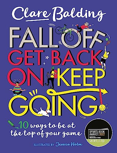 Fall Off, Get Back On, Keep Going: 10 ways to be at the top of your game!